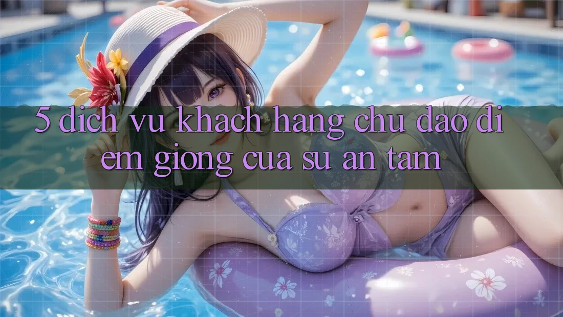 5. Dịch Vụ Khách Hàng Chu Đáo - Điểm Giống Của Sự An Tâm 5. Dịch Vụ Khách Hàng Chu Đáo - Điểm Giống Của Sự An Tâm