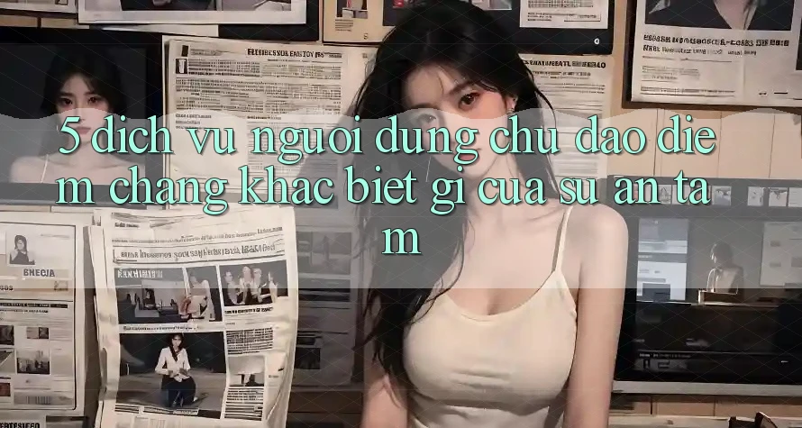 5. Dịch Vụ Người dùng Chu Đáo - Điểm Chẳng khác biệt gì Của Sự An Tâm