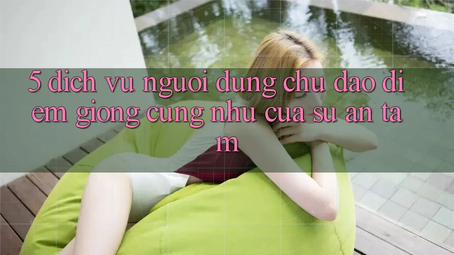 5. Dịch Vụ Người dùng Chu Đáo - Điểm Giống cũng như Của Sự An Tâm 5. Dịch Vụ Người dùng Chu Đáo - Điểm Giống cũng như Của Sự An Tâm