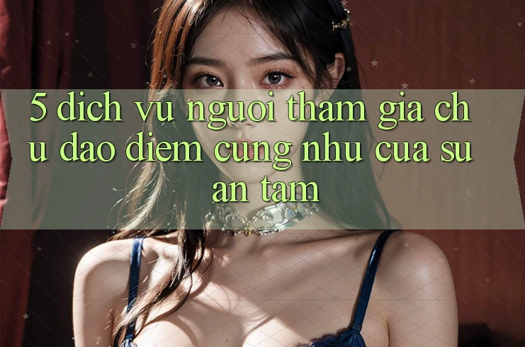 5. Dịch Vụ Người tham gia Chu Đáo - Điểm Cũng như Của Sự An Tâm 5. Dịch Vụ Người tham gia Chu Đáo - Điểm Cũng như Của Sự An Tâm