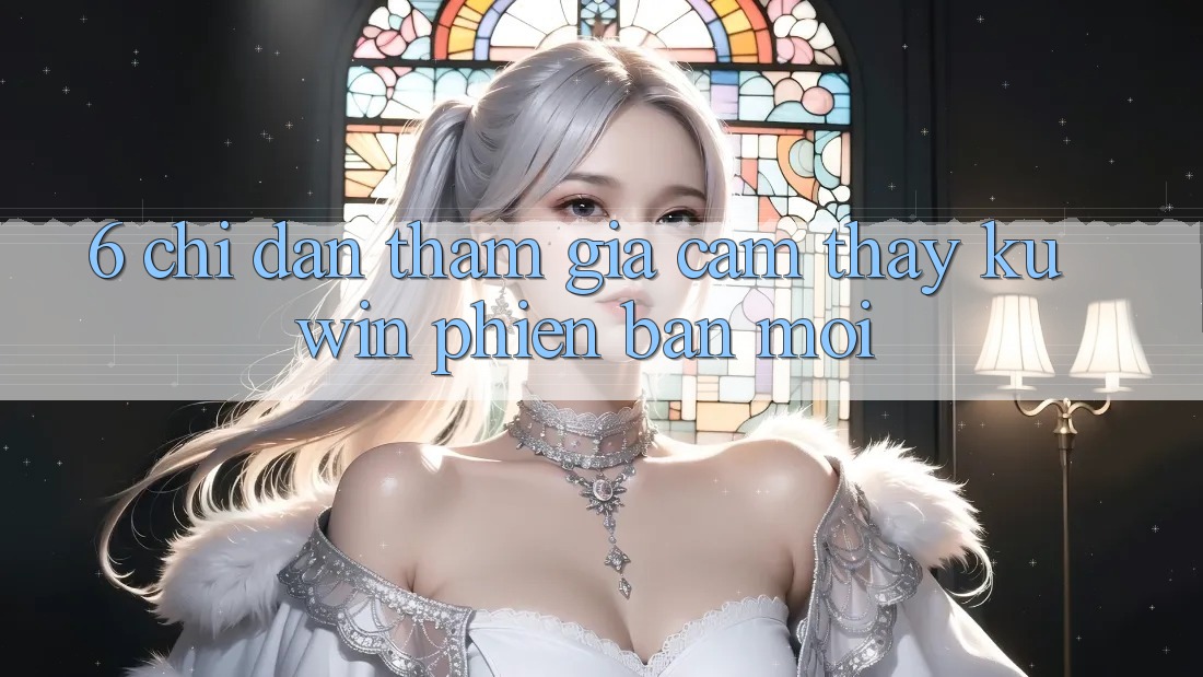 6. Chỉ dẫn Tham Gia Cảm thấy Kuwin Phiên bản mới