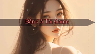 Bắn cá Tải game