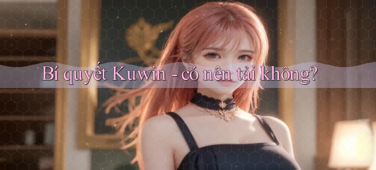 Bí quyết Kuwin   có nên tải không