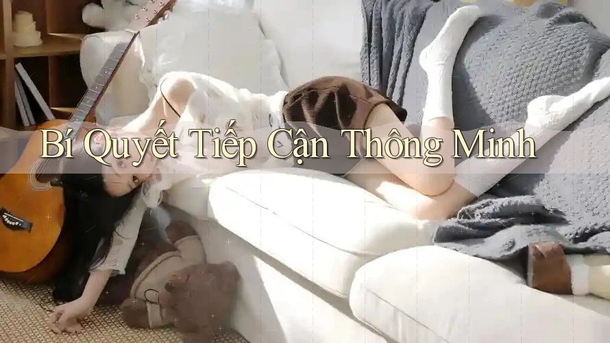 Bí Quyết Tiếp Cận Thông Minh