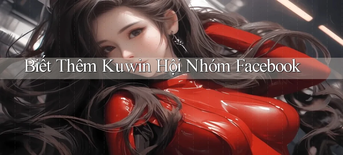 biết thêm kuwin hội nhóm facebook