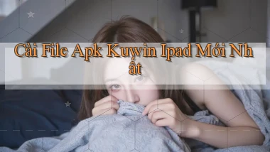 cài file apk kuwin ipad mới nhất