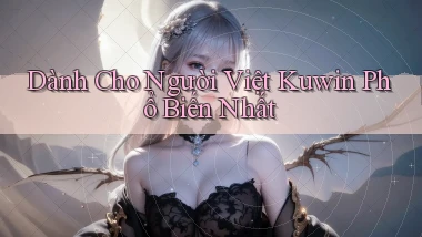 dành cho người việt kuwin phổ biến nhất