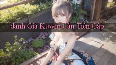 đánh giá kuwin cần tiền gấp