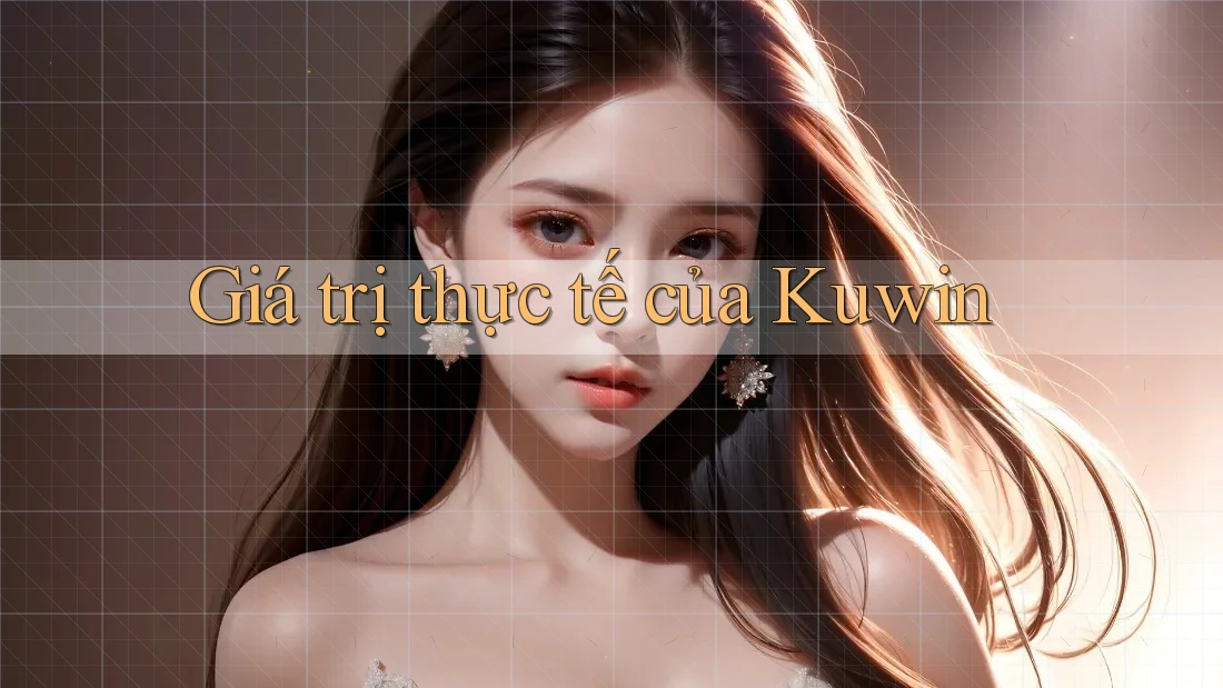 Giá trị thực tế của Kuwin
