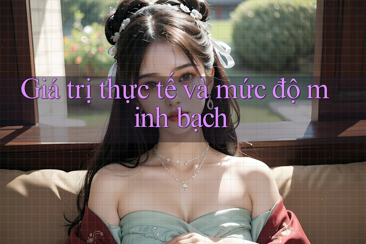 Giá trị thực tế và mức độ minh bạch