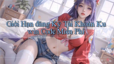 giới hạn đăng ký tài khoản kuwin code miễn phí