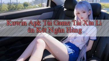 kuwin  apk tải game tài xỉu liên kết ngân hàng