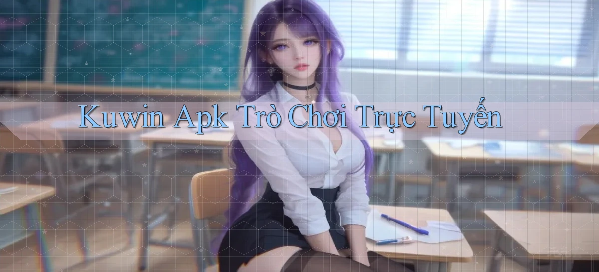 kuwin apk trò chơi trực tuyến