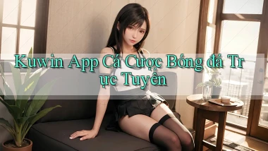 kuwin app cá cược bóng đá trực tuyến