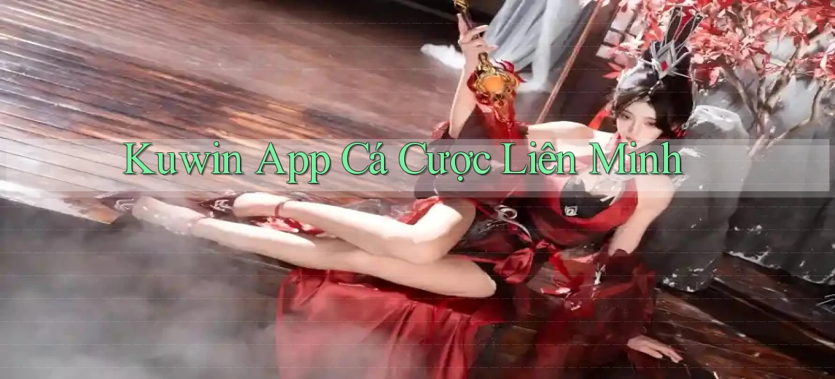 kuwin app cá cược liên minh
