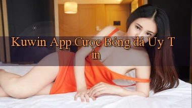 kuwin app cược bóng đá uy tín