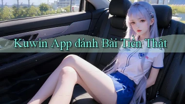 kuwin app đánh bài tiền thật