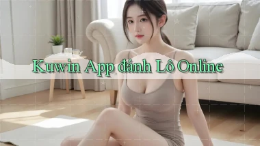 kuwin app đánh lô online