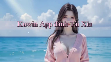 kuwin app đánh tài xỉu