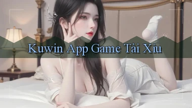 kuwin app game tài xỉu