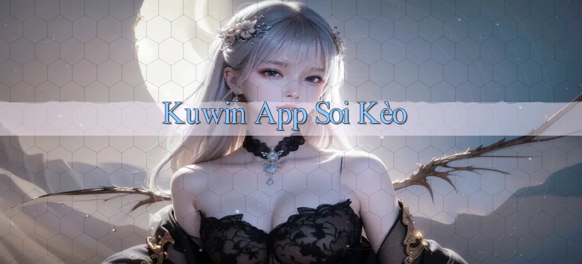 kuwin app soi kèo