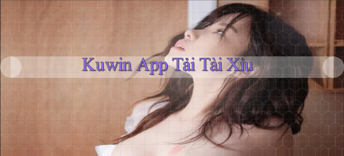 kuwin app tải tài xỉu