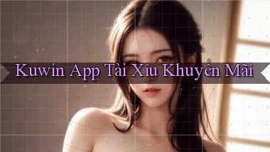 kuwin app tài xỉu khuyến mãi