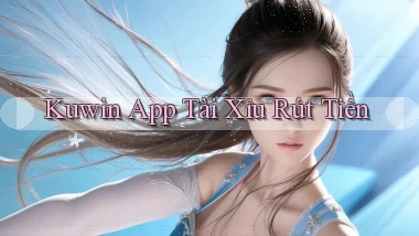 kuwin app tài xỉu rút tiền