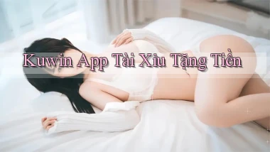 kuwin app tài xỉu tặng tiền