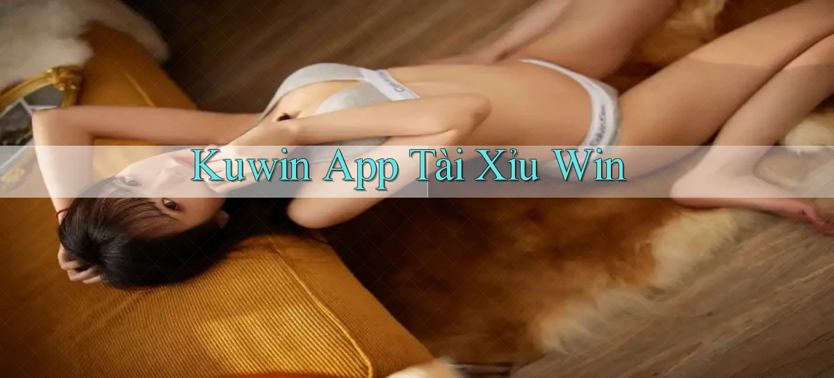 kuwin app tài xỉu win