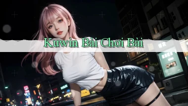 kuwin bài chơi bài