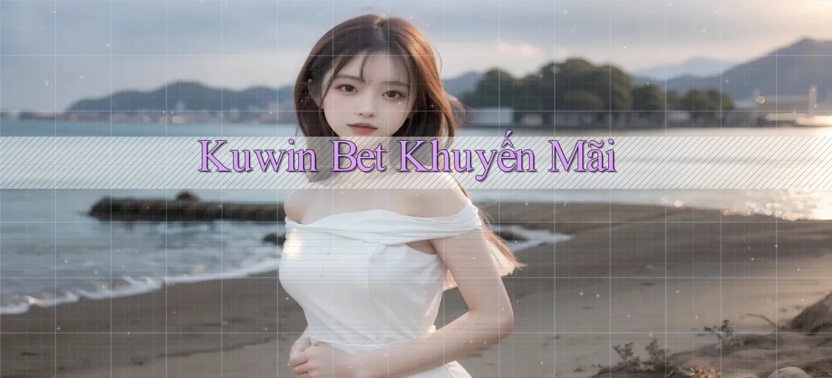 kuwin bet khuyến mãi