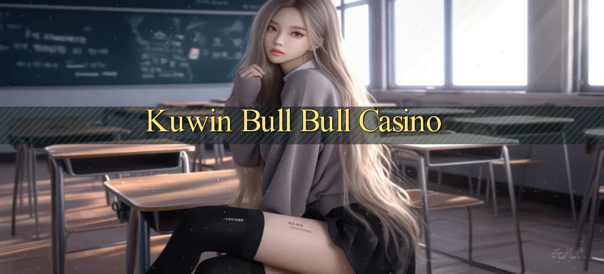 kuwin bull bull casino