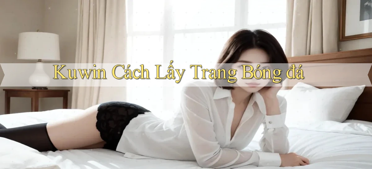 kuwin  cách lấy trang bóng đá