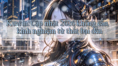 Kuwin cập nhật 2026 không cần kinh nghiệm từ thất bại đến