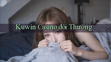 kuwin casino đổi thưởng