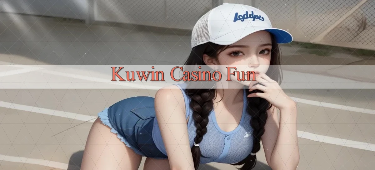 kuwin casino fun