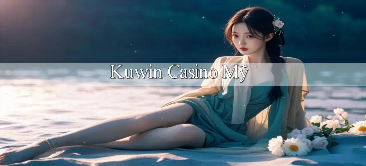 kuwin casino mỹ