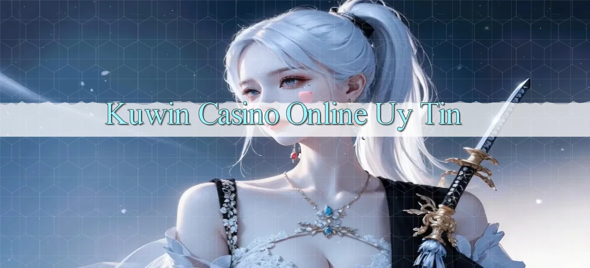 kuwin casino online uy tín