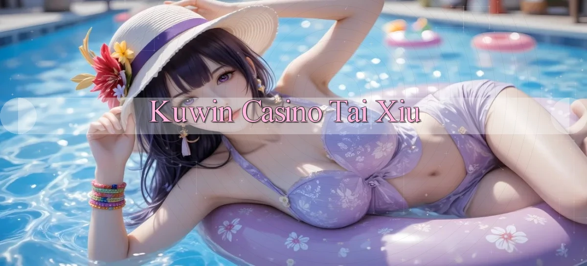 kuwin casino tài xỉu