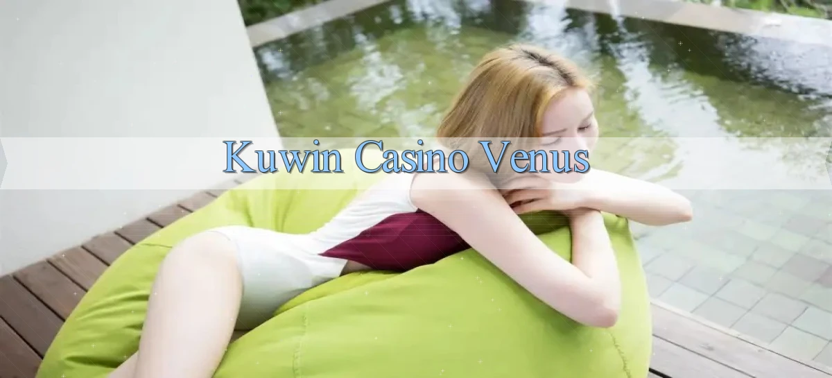 kuwin casino venus