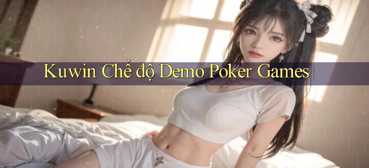 kuwin  chế độ demo poker games