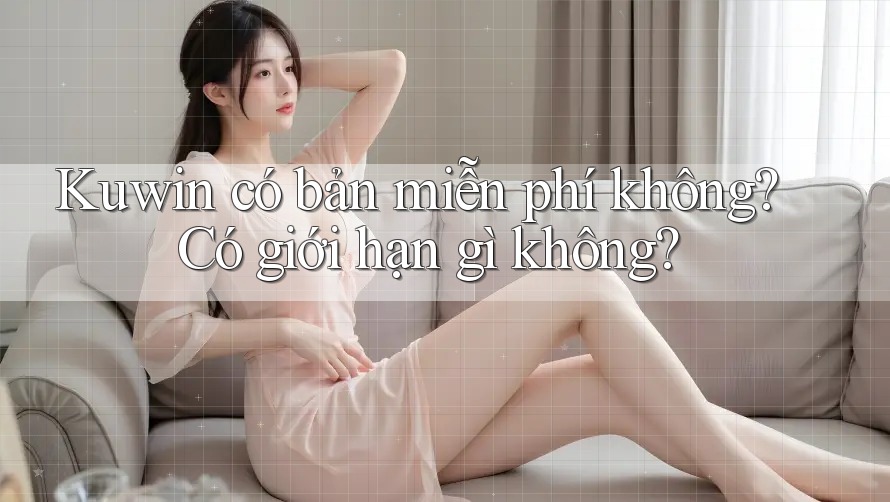 Kuwin có bản miễn phí không? Có giới hạn gì không?