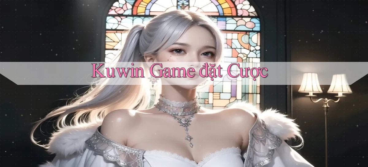 kuwin  game đặt cược