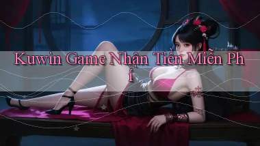kuwin  game nhận tiền miễn phí