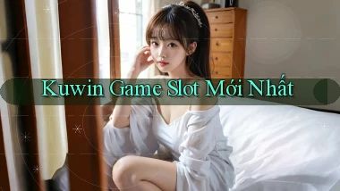 kuwin  game slot mới nhất