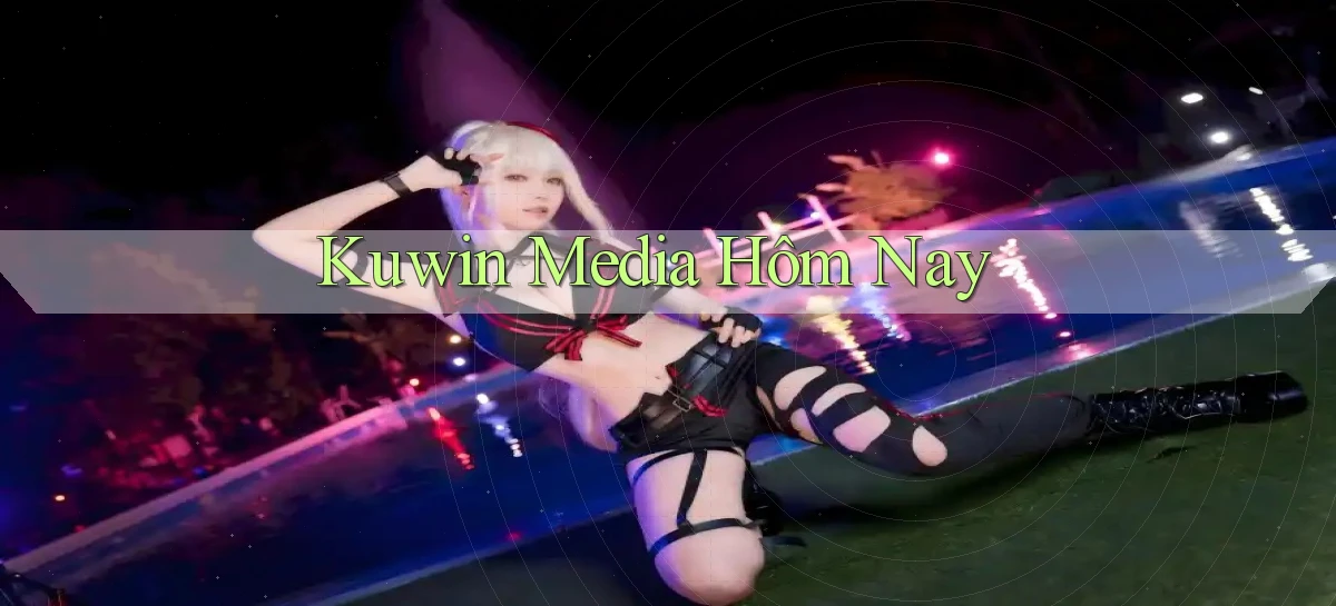 kuwin media hôm nay