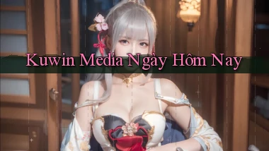 kuwin media ngày hôm nay