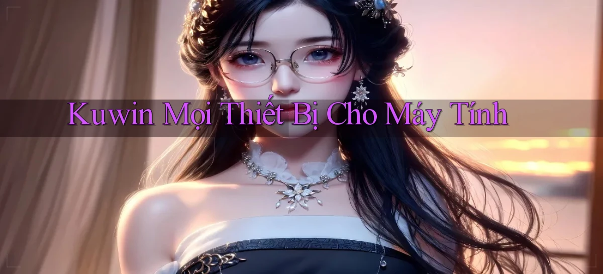 kuwin mọi thiết bị cho máy tính