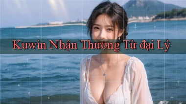 kuwin  nhận thưởng từ đại lý